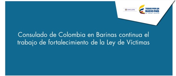 Consulado de Colombia en Barinas continua el trabajo de fortalecimiento de la Ley de Víctimas en 2017