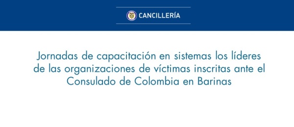 Jornadas de capacitación en sistemas los líderes de las organizaciones de víctimas inscritas ante el Consulado de Colombia 